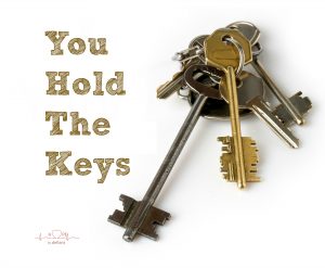 you hold the keys